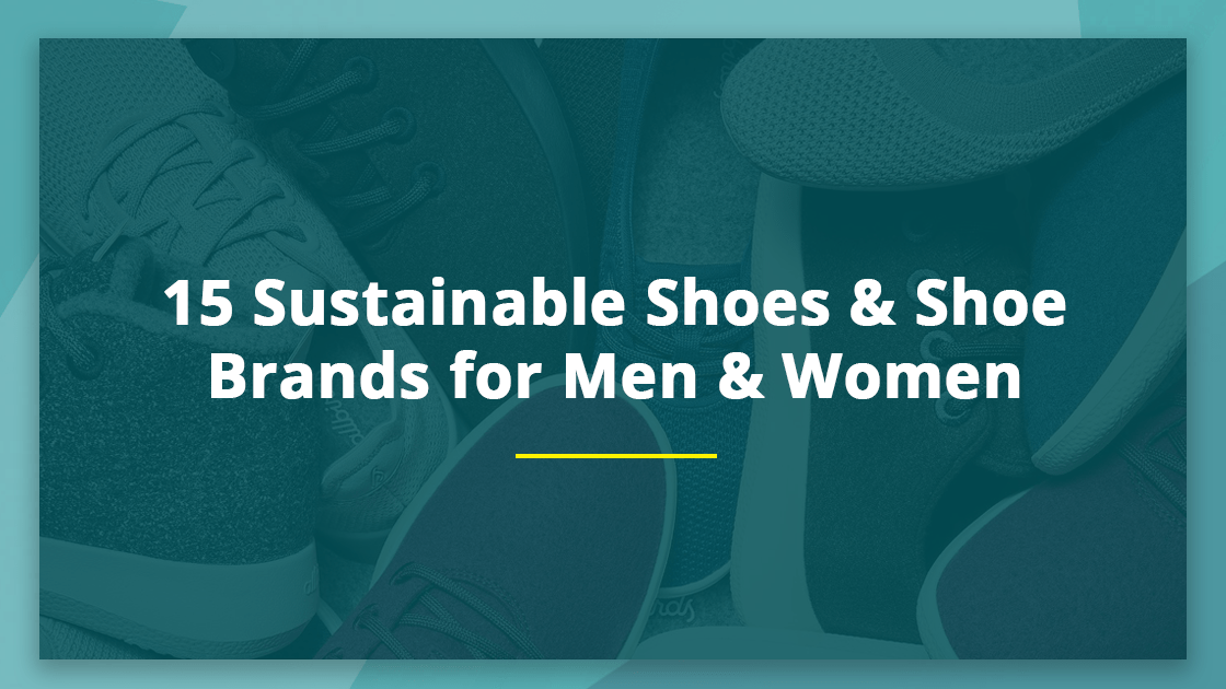 15 Sustainable Shoes & Shoe Brands for Men & Women