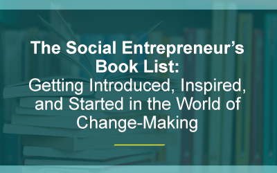 The Social Entrepreneur’s Book List: Getting Introduced, Inspired, and Started in the World of Change-Making (2021)