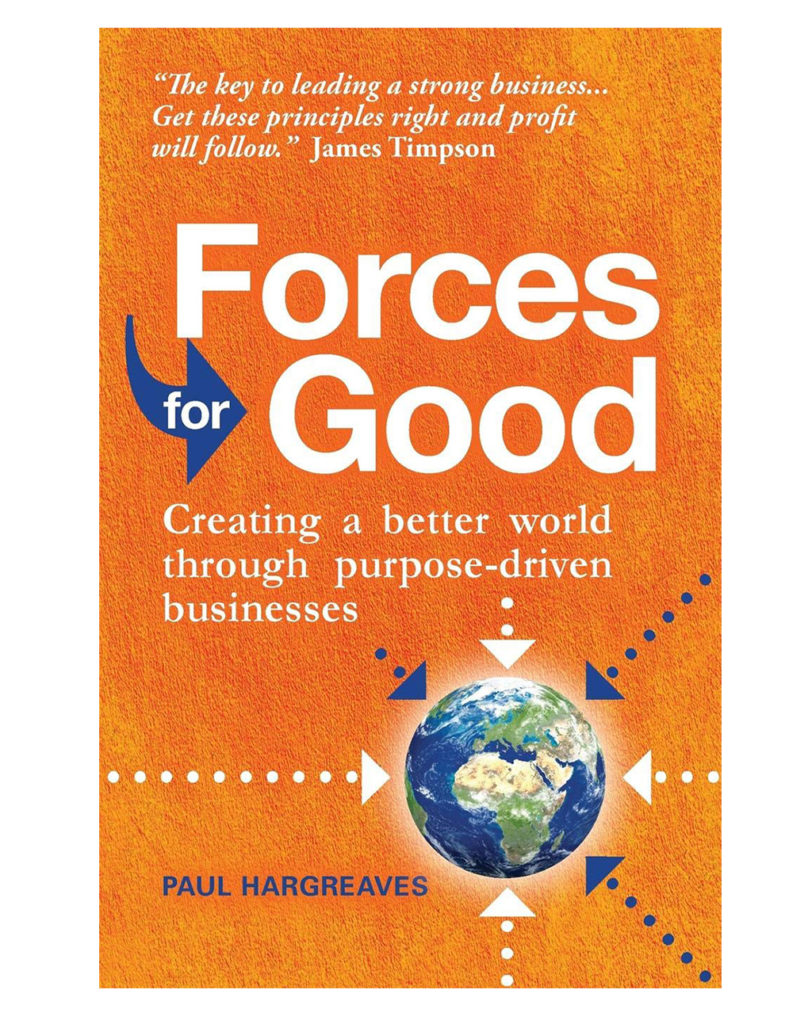Forces for Good: Creating a Better World Through Purpose-Driven Businesses
